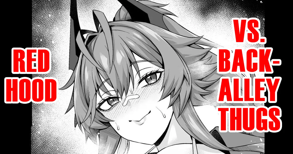 [Ankoman] Red Hood, Rojiura de Chinpira Aite ni... | Red Hood Versus Back-Alley Thugs (Goddess of Victory: NIKKE) [English] [DeppoTL] изображение № 1